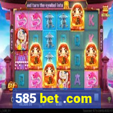 585 bet .com